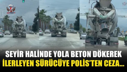 Yola beton döke döke ilerleyen beton mikserine ceza