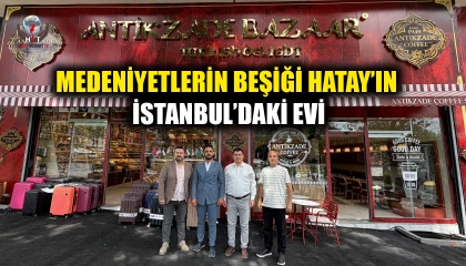 ANTİKZADE BAZAR: MEDENİYETLERİN BEŞİĞİ HATAY’IN İSTANBUL’DAKİ EVİ
