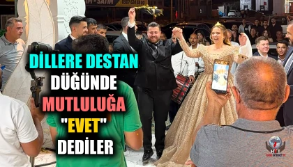 DİLLERE DESTAN DÜĞÜNDE MUTLULUĞA "EVET" DEDİLER