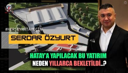 HATAY’A YATIRIM YAPMAK İSTEYEN İŞ İNSANI NEDEN YILLARCA BEKLETİLDİ?