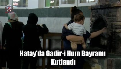Hatay'da Gadir-i Hum Bayramı Kutlandı