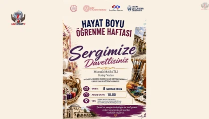 HATAY’DA HAYAT BOYU ÖĞRENME HAFTASI SERGİSİ KAPILARINI AÇIYOR