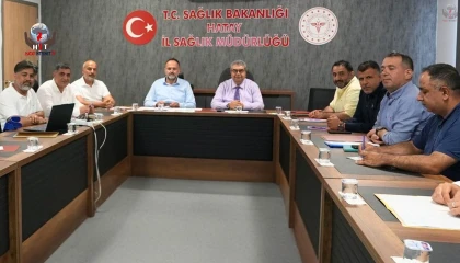 HATAY’DA SAĞLIKTA YENİ DÖNEMİN YOL HARİTASI BELİRLENİYOR