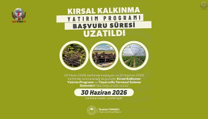 KIRSAL KALKINMA DESTEKLERİNDE BAŞVURU SÜRESİ UZATILDI