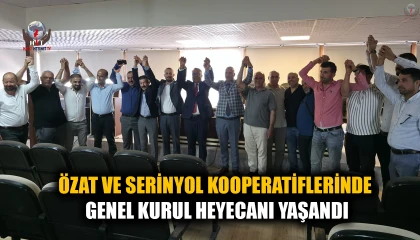 ÖZAT VE SERİNYOL KOOPERATİFLERİNDE GENEL KURUL HEYECANI YAŞANDI