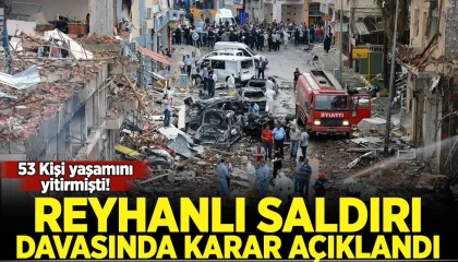Reyhanlı saldırısı davasında karar: 3 sanığa 53er defa ağırlaştırılmış müebbet