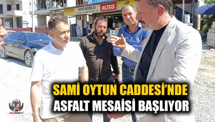 SAMİ OYTUN CADDESİ’NDE ASFALT MESAİSİ BAŞLIYOR