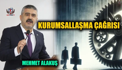 ALAKUŞ'TAN KURUMSALLAŞMA ÇAĞRISI