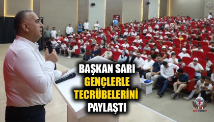 BAŞKAN SARI GENÇLERLE TECRÜBELERİNİ PAYLAŞTI