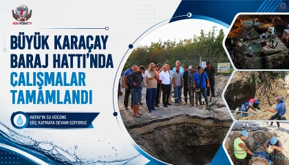 Büyükkaraçay baraj hattında çalışmalar tamamlandı