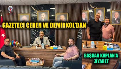 GAZETECİ CEREN VE DEMİRKOL'DAN BAŞKAN KAPLAN'A ZİYARET