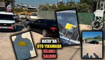 HATAY’DA OTO YIKAMADA SİLAHLI SALDIRI
