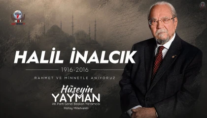 YAYMAN, İNALCIK'I RAHMETLE ANDI