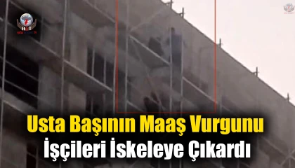 Fakülte inşaatında usta başının maaş vurgunu işçileri iskeleye çıkardı
