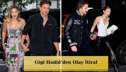 Gigi Hadid'den Bradley Cooper itirafı