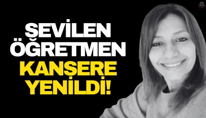 Hibe öğretmen kansere karşı verdiği yaşam mücadelesini kaybetti