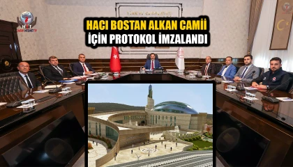 HACI BOSTAN ALKAN CAMİİ İÇİN PROTOKOL İMZALANDI