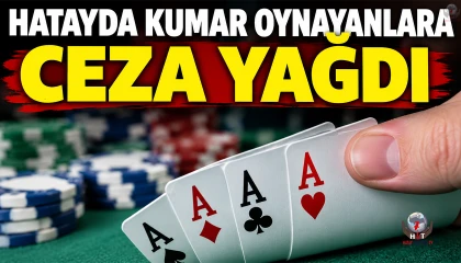HATAY'DA KUMAR OYNAYANLARA CEZA YAĞDI