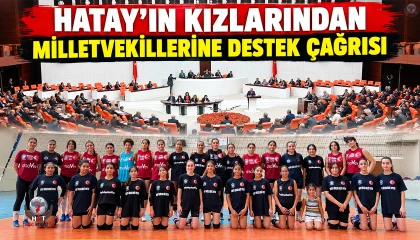 HATAY’IN KIZLARINDAN MİLLETVEKİLLERİNE DESTEK ÇAĞRISI