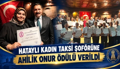 HATAYLI KADIN TAKSİ ŞOFÖRÜNE AHİLİK ONUR ÖDÜLÜ VERİLDİ