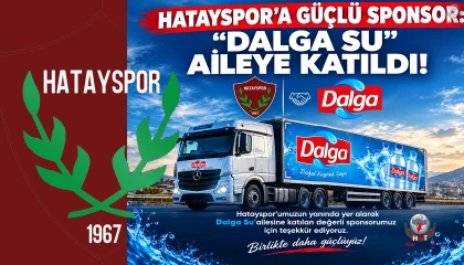 HATAYSPOR'A GÜÇLÜ SPONSOR: "DALGA SU" AİLEYE KATILDI!