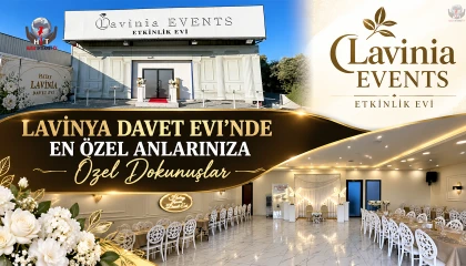 LAVİNYA DAVET EVİ’NDE EN ÖZEL ANLARINIZA ÖZEL DOKUNUŞLAR