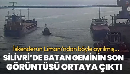 Marmara Denizinde batan geminin İskenderundan çıkış anı kamerada