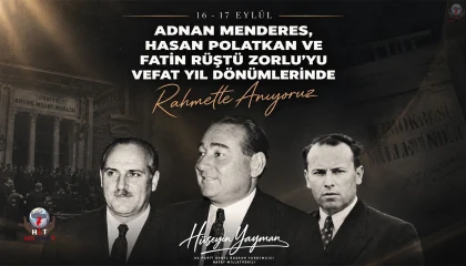 YAYMAN: MENDERES VE BAKANLARINI RAHMET VE SAYGIYLA ANIYORUM