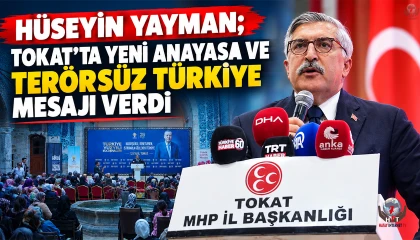 YAYMAN TOKAT’TA YENİ ANAYASA VE TERÖRSÜZ TÜRKİYE MESAJI VERDİ