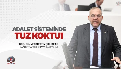 ÇALIŞKAN: ADALET SİSTEMİNDEKİ SORUNLAR TOPLUMSAL HUZURU DA ZEDELİYOR