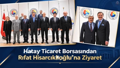 Hatay Ticaret Borsasından Rıfat Hisarcıklıoğlu’na Ziyaret