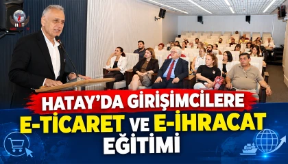 HATAY’DA GİRİŞİMCİLERE E-TİCARET VE E-İHRACAT EĞİTİMİ