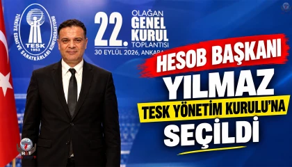 HESOB BAŞKANI YILMAZ TESK YÖNETİM KURULU’NA SEÇİLDİ