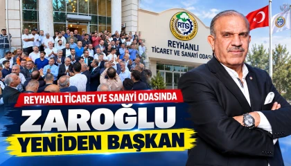 REYHANLI TİCARET VE SANAYİ ODASINDA ZAROĞLU YENİDEN BAŞKAN