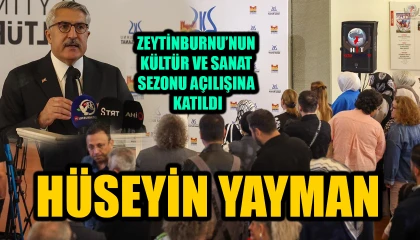 YAYMAN, ZEYTİNBURNU’NUN KÜLTÜR VE SANAT SEZONU AÇILIŞINA KATILDI