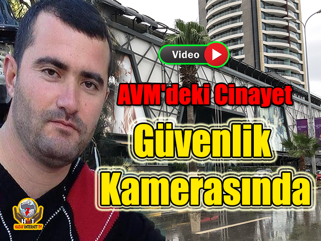 Hatay'da AVM'deki Cinayet Güvenlik Kamerasında