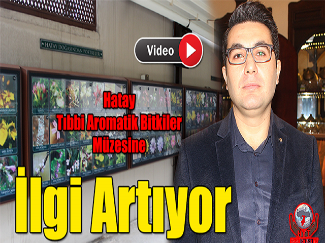 Hatay Tıbbi Aromatik Bitkiler Müzesine İlgi Artıyor