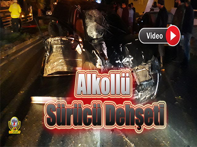 Hatay'da Alkollü Sürücü Dehşeti
