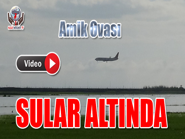 Hatay'da Amik Ovası Sular Altında