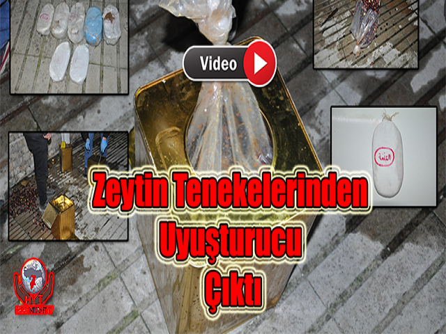 Hatay'da Zeytin Tenekelerinden Uyuşturucu Çıktı