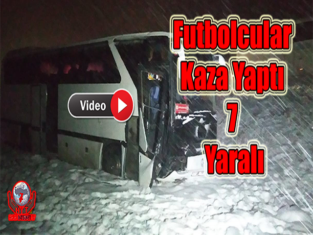 Hatay'dan Yola Çıkan Sivaslı Futbolcular Kaza Yaptı 7 Yaralı