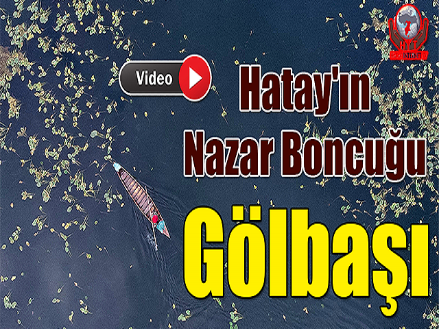 Hatay'ın Nazar Boncuğu Gölbaşı
