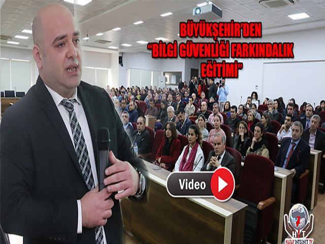 BÜYÜKŞEHİR’DEN “BİLGİ GÜVENLİĞİ FARKINDALIK EĞİTİMİ”