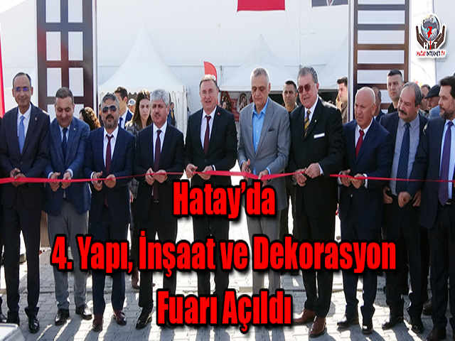 Hatay’da 4. Yapı, İnşaat ve Dekorasyon Fuarı Açıldı