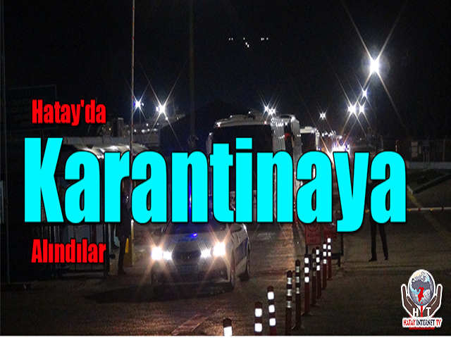 Hatay'da Karantinaya Alındılar