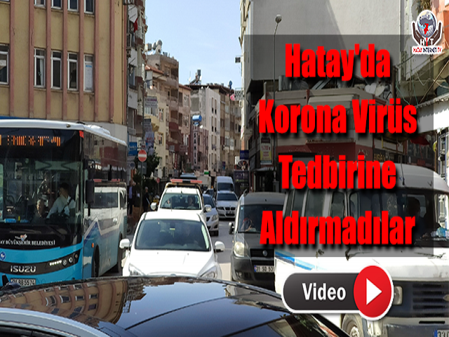 Hatay'da Korona Virüs Tedbirine Aldırmadılar