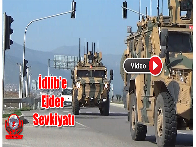 İdlib’e Ejder Sevkiyatı