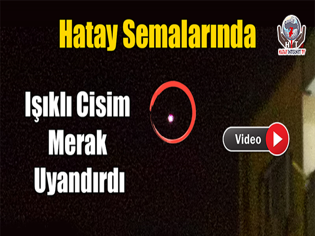 Işıklı Cisim Merak Uyandırdı