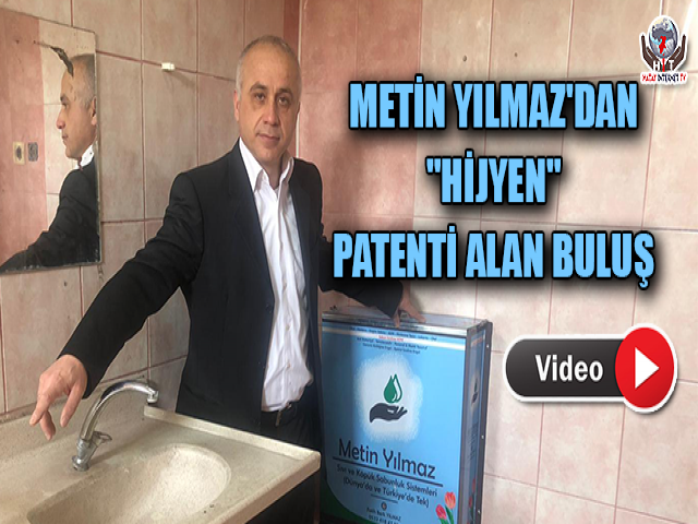 METİN YILMAZ'DAN "HİJYEN" PATENTİ ALAN BULUŞ