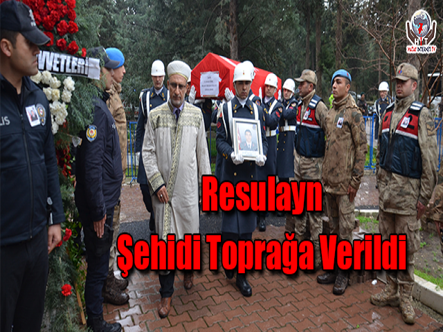 Resulayn Şehidi Toprağa Verildi
